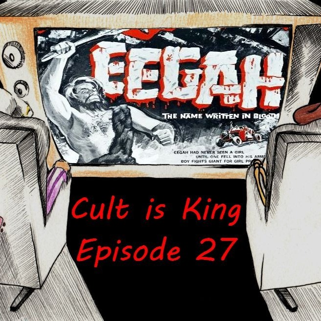 Cult is King EP 27: Eegah (1962) Cult is King EP 27: Eegah (1962)