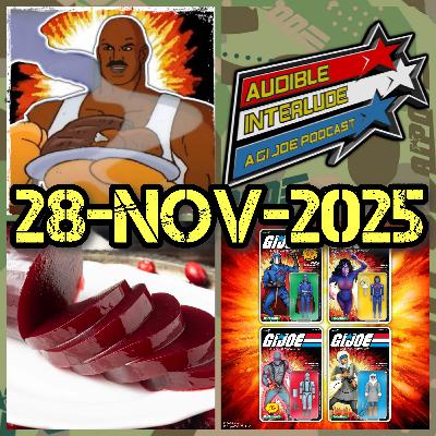 Audible Interlude: A GI Joe Podcast 28-NOV-2025 SNAKESGIVING!