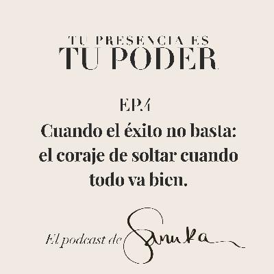 S2, Ep. 4 - Cuando el éxito no basta: el coraje de soltar cuando todo "va bien" S2, Ep. 4 - Cuando el éxito no basta: el coraje de soltar cuando todo "va bien"