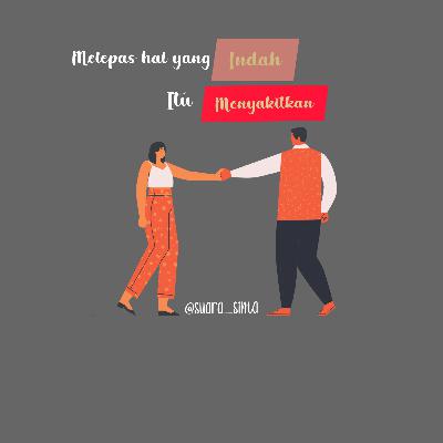 08. Melepaskan hal yang indah itu menyakitkan