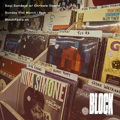 Soul Sunday w/ Chrissie Okorie @ Block Radio - 21st March 2021 Soul Sunday w/ Chrissie Okorie @ Block Radio - 21st March 2021