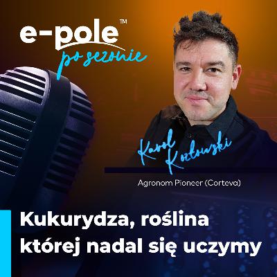 Kukurydza - roślina, której nadal się uczymy || Karol Kozłowski