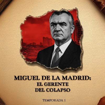 Miguel de la Madrid: El Gerente del Colapso Miguel de la Madrid: El Gerente del Colapso
