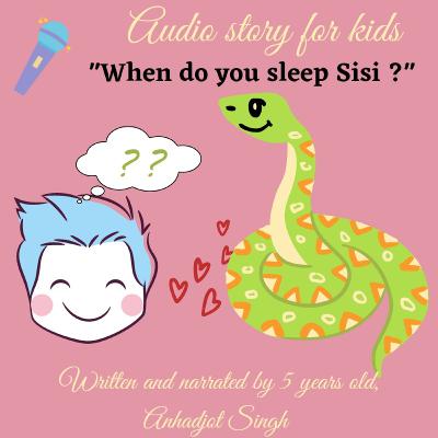 Kids story- When do you sleep Sisi? Kids story- When do you sleep Sisi?
