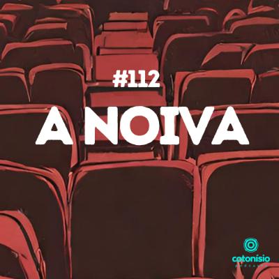 112. A Noiva 112. A Noiva