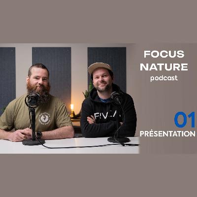 FOCUS NATURE PODCAST - S1.E1 - Le parcours de JC et Jérémie!