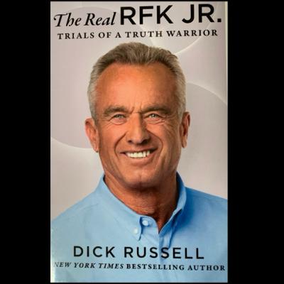 The Real RFK JR. : Trials of a Truth Warrior by Dick Russell