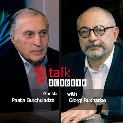 Talk Georgia With Giorgi Rukhadze - Episode 18. Guest: Paata Burchuladze