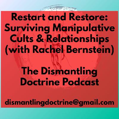 Restart and Restore: Surviving Manipulative Cults and Relationships (with Rachel Bernstein) Restart and Restore: Surviving Manipulative Cults and Relationships (with Rachel Bernstein)