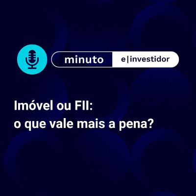 Alugar imóvel ou investir em fundos imobiliários:  o que vale mais a pena?