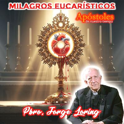 Milagros Eucarísticos - Padre Jorge Loring