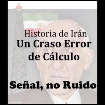 2. Historia de Irán II - Un Craso Error de Cálculo