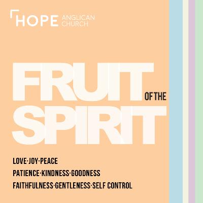 Fruit of the Spirit 2025 | Peace and Patience | Galatians 5:16-25
