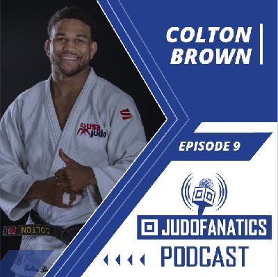Judo Fanatics 009: Colton Brown Judo Fanatics 009: Colton Brown