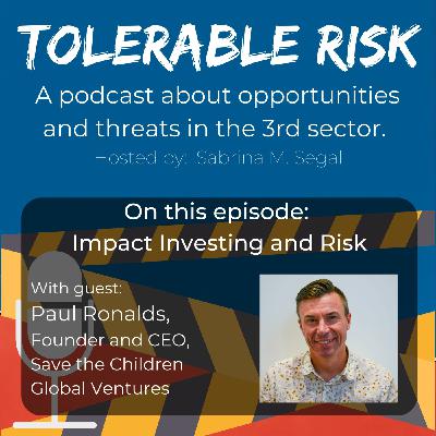 Episode 24: Tolerable Risk E024 - Paul Ronalds - impact investing