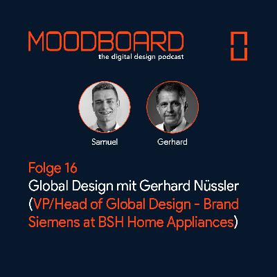 Folge 16: Global Design mit Gerhard Nüssler (VP/Head of Global Design - Brand Siemens at BSH Home Appliances)
