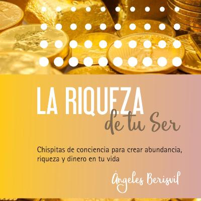 Prólogo del libro: "La Riqueza de tu Ser" de Ángeles Berisvil.