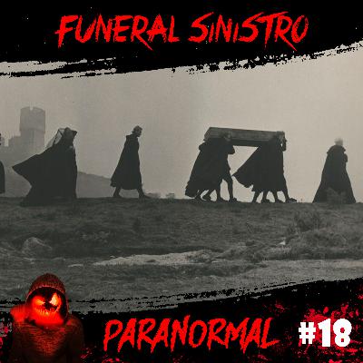 Funeral Sinistro | Paranormal #18
