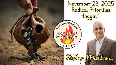 11/23/2025 Radical Priorities | Haggai 1 | Bishop Joseph Mattera | Radical Change Series