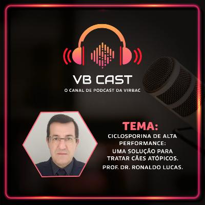 VB Cast #01 Ciclosporina de alta performance: Uma solução para tratar cães atópicos.