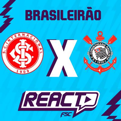 INTERNACIONAL x CORINTHIANS - Brasileirão FSC React INTERNACIONAL x CORINTHIANS - Brasileirão FSC React