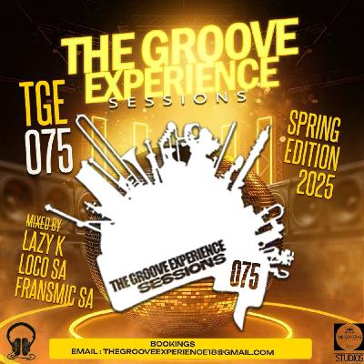 The Groove Experience Sessions 075 (2025 Spring Edition Mixed By Lazy K SA) The Groove Experience Sessions 075 (2025 Spring Edition Mixed By Lazy K SA)