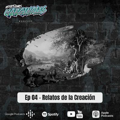 Ep. 04 - Relatos de la Creación Ep. 04 - Relatos de la Creación