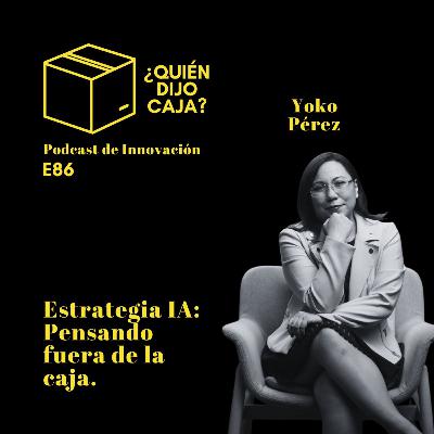 E86 ESTRATEGIA IA: PENSANDO FUERA DE LA CAJA E86 ESTRATEGIA IA: PENSANDO FUERA DE LA CAJA