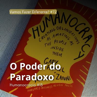 #72 - O Poder do Paradoxo (Humanocracia) #72 - O Poder do Paradoxo (Humanocracia)