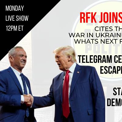 EP169: RFK Joins Trump Citing Ukraine, Censorship & Health,  Telegram CEO Durov Jailed, State of Democrat Campaign