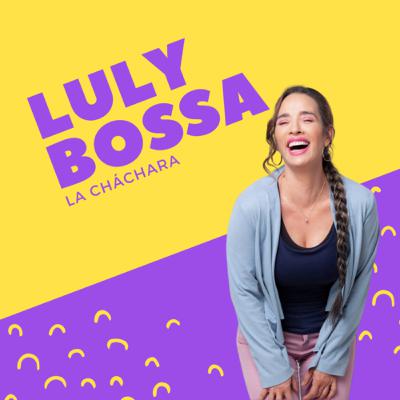 La Cháchara con Luly Bossa