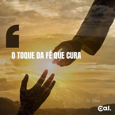 #54 O Toque Da Fé Que Cura