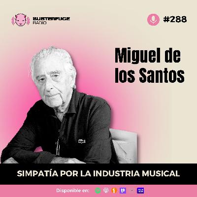 Simpatía por la industria musical #288: Miguel de los Santos