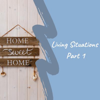 Living Situations Part 1