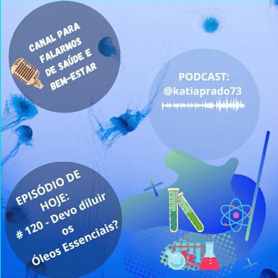 # 120 - Devo diluir os Óleos Essenciais?