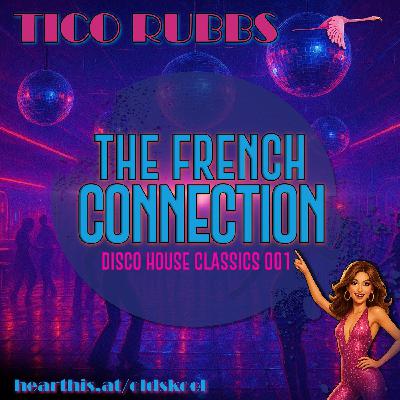 The French Connection [Part 001] - Tico Rubbs