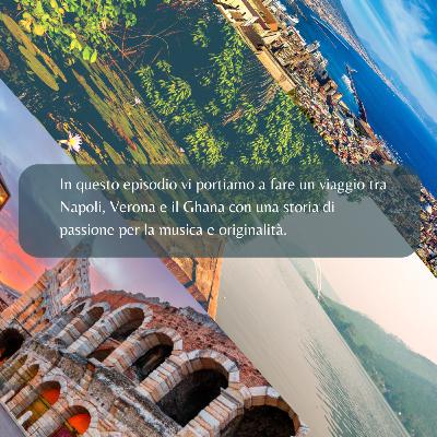 Un viaggio unico tra Napoli, Ghana e Verona insieme a Sam Un viaggio unico tra Napoli, Ghana e Verona insieme a Sam