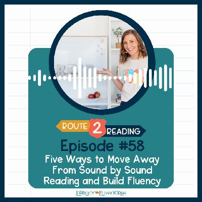 Five Ways to Move Away from Sound by Sound Reading and Build Fluency