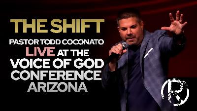 The Shift • Pastor Todd Coconato LIVE at Voice of God Conference Arizona