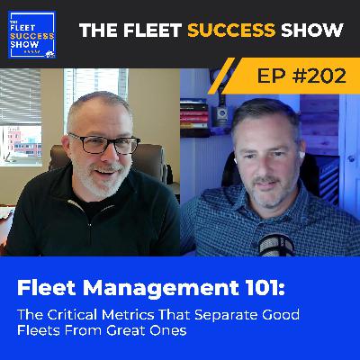 Episode 202: Fleet Management 101: The Critical Metrics That Separate Good Fleets From Great Ones