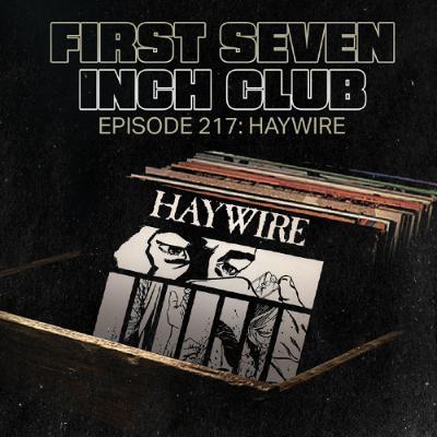 Episode 217 - Haywire