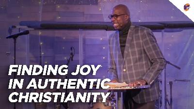 Finding Joy in Authentic Christianity Finding Joy in Authentic Christianity