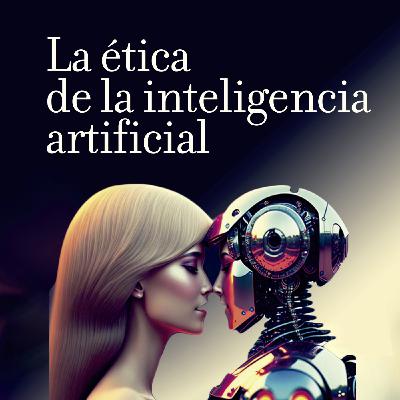 La ética de la inteligencia artificial, con Sara Degli-Esposti 4x02