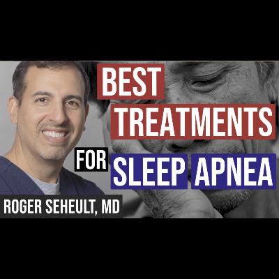 Episode 141. OSA (Obstructive Sleep Apnea) Comparison of Treatments Episode 141. OSA (Obstructive Sleep Apnea) Comparison of Treatments