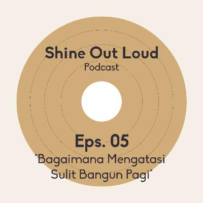 Eps. 05 - Bagaimana Mengatasi Sulit Bangun Pagi ? Eps. 05 - Bagaimana Mengatasi Sulit Bangun Pagi ?