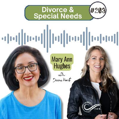 #203 Divorce and Special Needs. With Mary Ann Hughes #203 Divorce and Special Needs. With Mary Ann Hughes