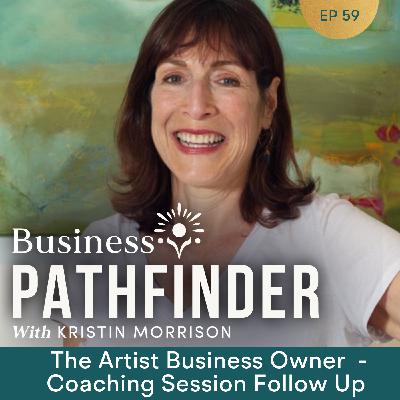 Ep. 59: The Artist Business Owner - Coaching Session Follow Up