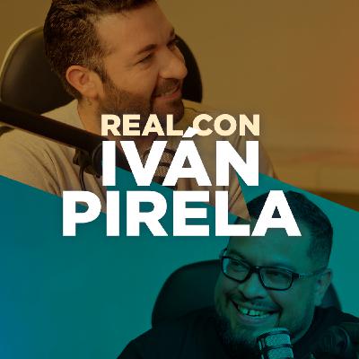 REAL #012 - CON IVÁN PIRELA