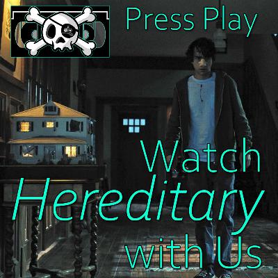 Press Play: Watch "Hereditary" with Us