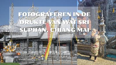 Een onverwacht bezoek aan de zilveren tempel in Chiang Mai